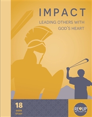 Impact: Leading Others With God's Heart - Living By His Life
