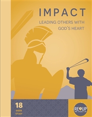 Impact: Leading Others With God's Heart - Living By His Life Impact: Leading Others With God's Heart - Living By His Life
